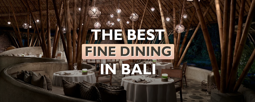 The 11 Best Fine Dining Restaurants in Bali (with 2024 prices)