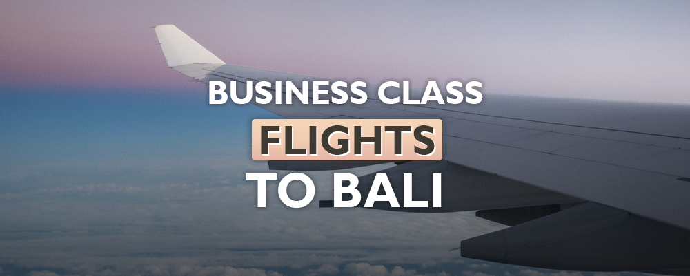 The Best Business Class and First Class flights to Bali 2024