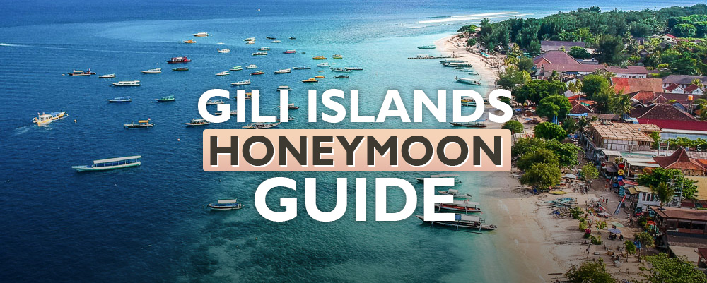The Complete Gili Islands Honeymoon Guide 2024