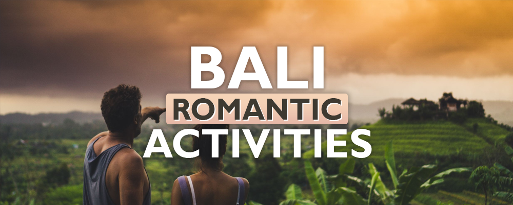 30 ROMANTIC ACTIVITIES for a Unique Date in Bali ❤