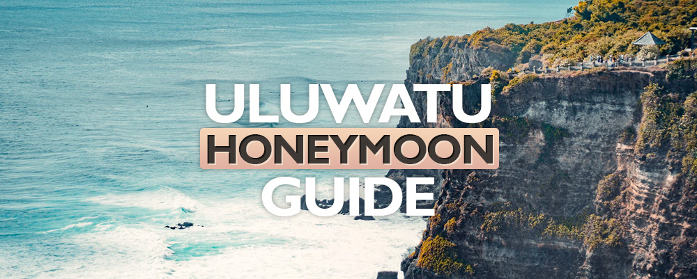 The Complete Uluwatu Honeymoon Guide 2024